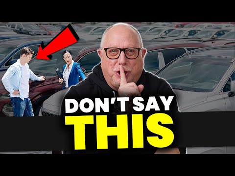 5 Things You Should NEVER Say | Car Dealers LOVE When you Make THESE MISTAKES